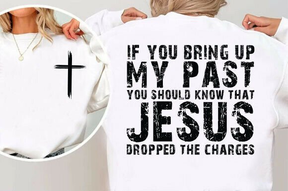 Christian Png, if You Bring Up My Past: A Versatile T-Shirt Design Graphic