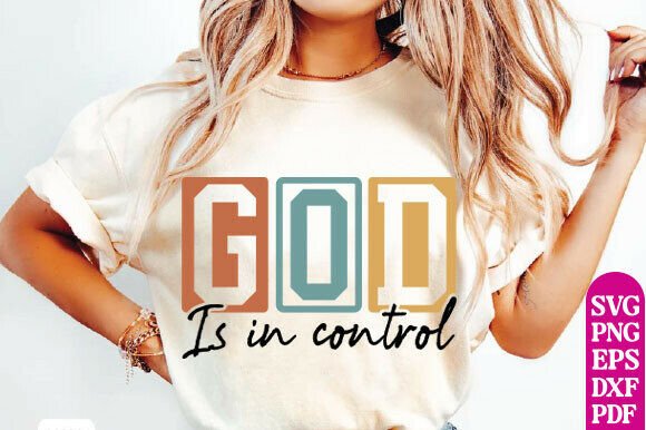 GOD is in Control Svg Png, Christian Graphics for T-Shirt Designs
