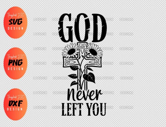 God Never Left You SVG: A Perfect Fit for T-Shirt Designs and Graphics