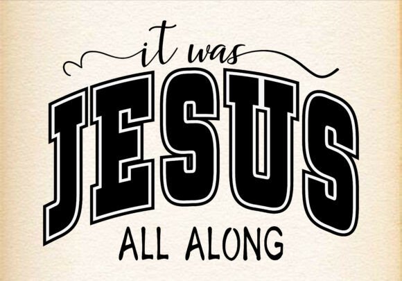 It Was Jesus All Along Svg Png for T-Shirt Designs and Graphics