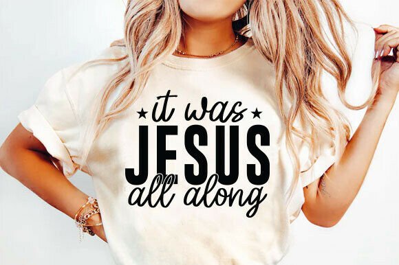 Jesus It Was Jesus All Along: A Versatile T-Shirt Graphics Asset