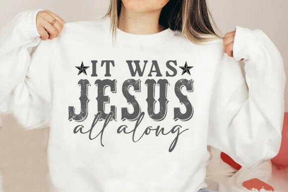 Jesus It Was Jesus All Along Png for T-Shirt Designs and Graphics