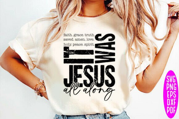 Jesus It Was Jesus All Along Svg: A Versatile T-Shirt Design