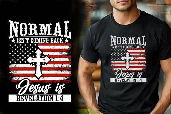 Jesus T-Shirt Designs: NORMAL ISN T COMING BACK JESUS is REVELA Graphics