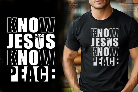 KNOW JESUS KNOW PEACE: A Versatile T-Shirt Design
