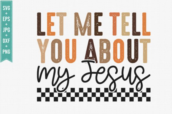LET ME TELL YOU ABOUT MY JESUS, FALL SVG for T-Shirt Designs