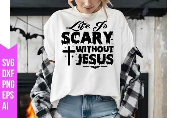 Life is Scary Without Jesus Svg: Ideal for T-Shirt Designs and Graphics