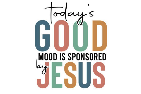 Today Good Mood is Sponsored by Jesus