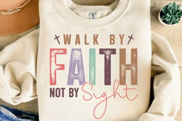 Walk by Faith Not by Sight SVG for T-Shirt Designs