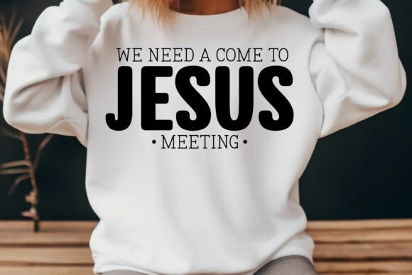 We Need a Come to Jesus Meeting Svg Png